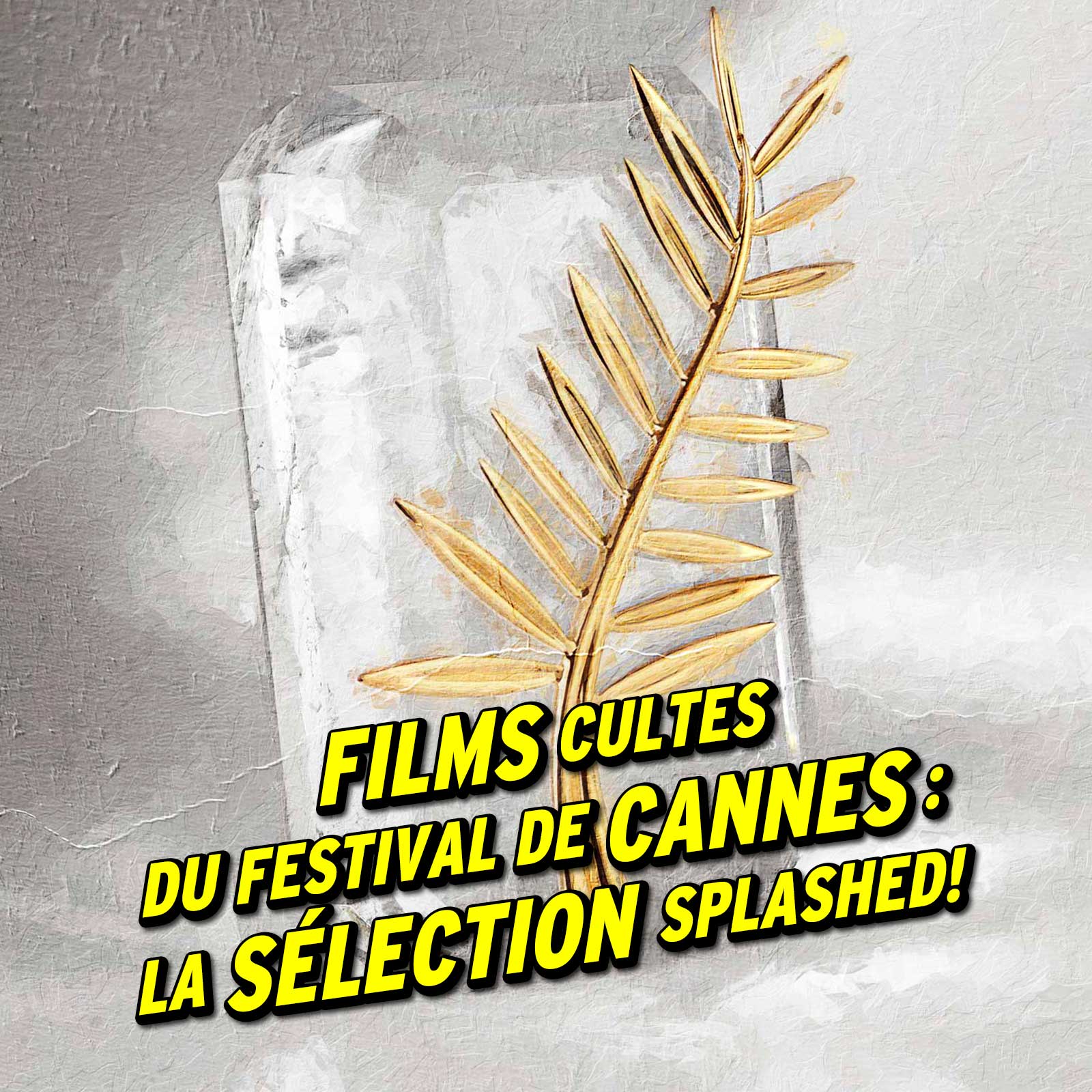 Films cultes du Festival de Cannes : la sélection Splashed!
